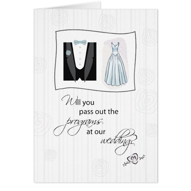 Will You Pass Out Programs, at Wedding, Dress, Tux Cards (Front)