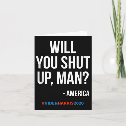Will You Shut Up Man _ America Joe Biden Donald Tr Card