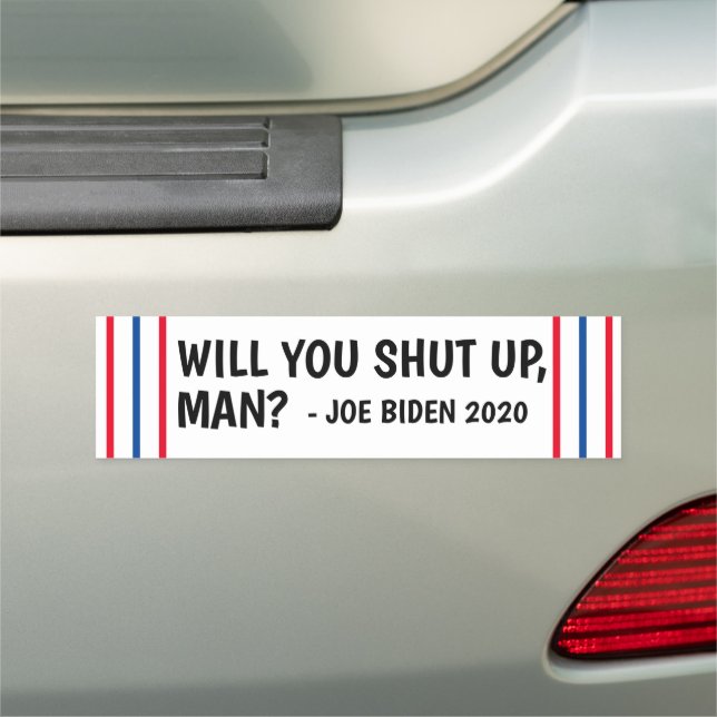 WILL YOU SHUT UP MAN? BIDEN TRUMP DEBATE CAR MAGNET (In Situ)