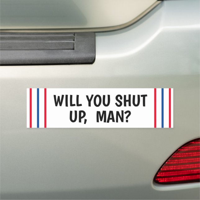 WILL YOU SHUT UP MAN? BIDEN TRUMP DEBATE CAR MAGNET (In Situ)