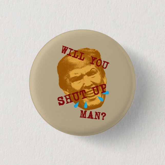 Will You Shut Up, Man? Button (Front)