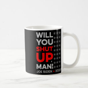 Will You Shut Up Man Joe Biden Donald Trump Dete V Coffee Mug