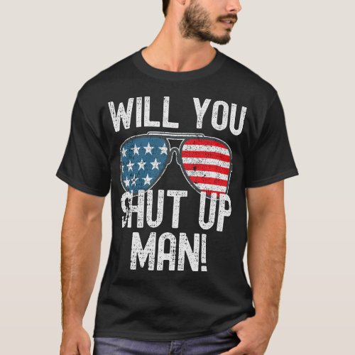 Will You Shut Up Man Joe Biden Presidential Debat T_Shirt