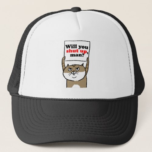 Will You Shut Up Man Trucker Hat