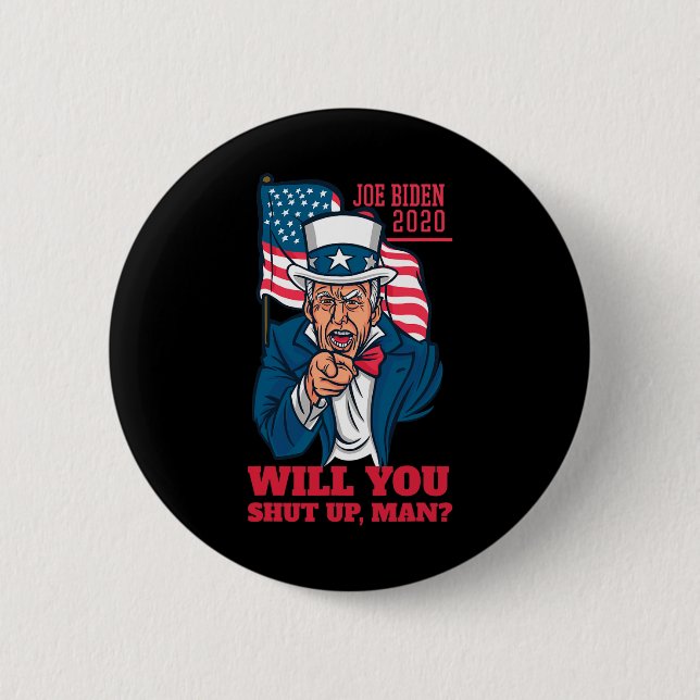 Will You Shut Up Man Trump-biden First Debate 2020 Button (Front)