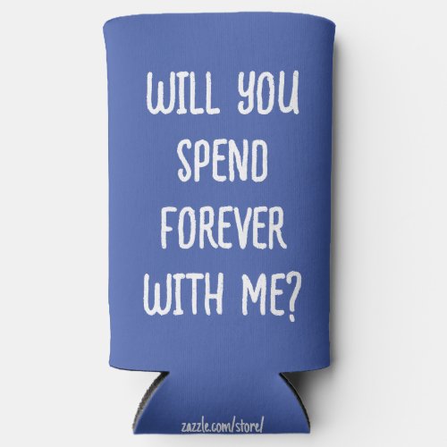 Will You Spend Forever With Me Wedding Proposal Seltzer Can Cooler