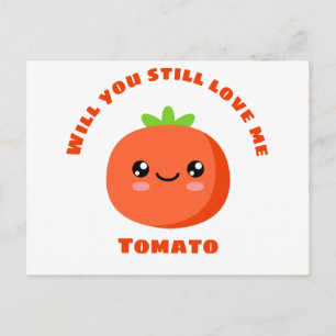 Will you still love me Tomato Postcard