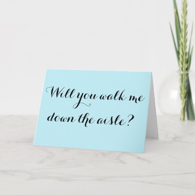 Will you walk me down the aisle? invitation (Front)