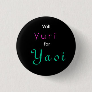 Will Yuri for Yaoi Pinback Button