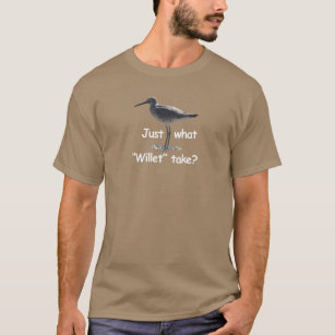 Willet - bird humor. Just what willet take? T-Shirt