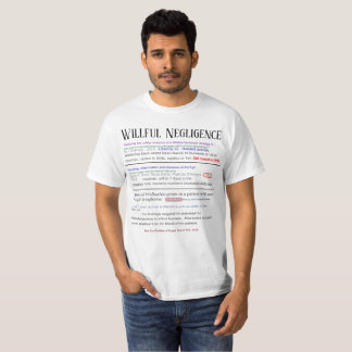 Willful Negligence to NOT Test by RoseWrites T-Shirt