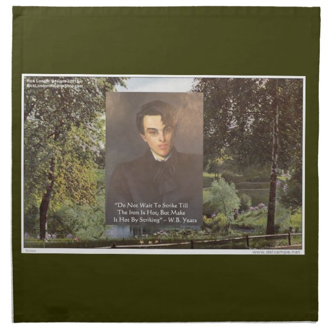 William B. Yeats Wisdom Quote “Strike W/Iron Is Ho Napkin (Front)