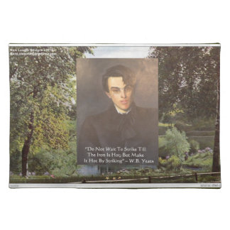 William B. Yeats Wisdom Quote “Strike W/Iron Is Ho Placemat