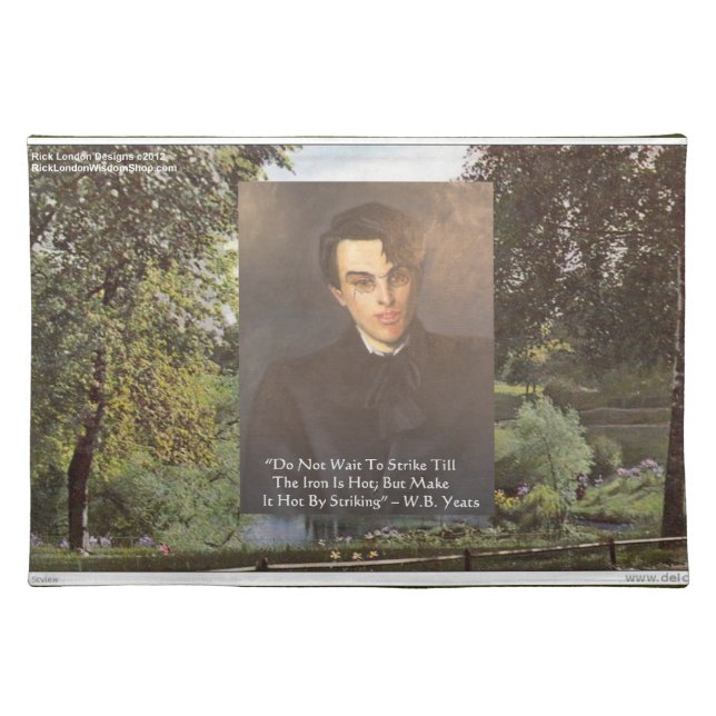 William B. Yeats Wisdom Quote “Strike W/Iron Is Ho Placemat (Front)
