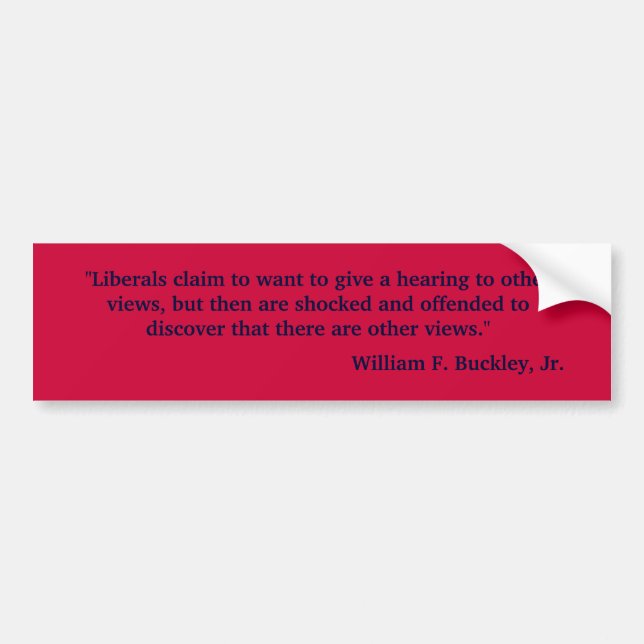 William F Buckley, Jr. Quote "Liberals claim...". Bumper Sticker (Front)