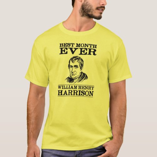 William Henry Harrison Best Month Ever T_Shirt