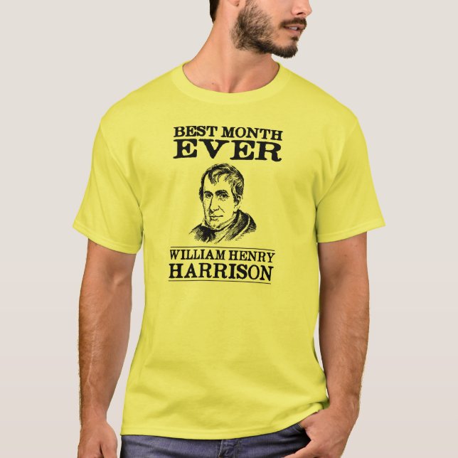 William Henry Harrison Best Month Ever T-Shirt (Front)