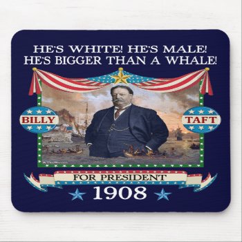 William Howard Taft 1908 Campaign Mousepad by ThenWear at Zazzle