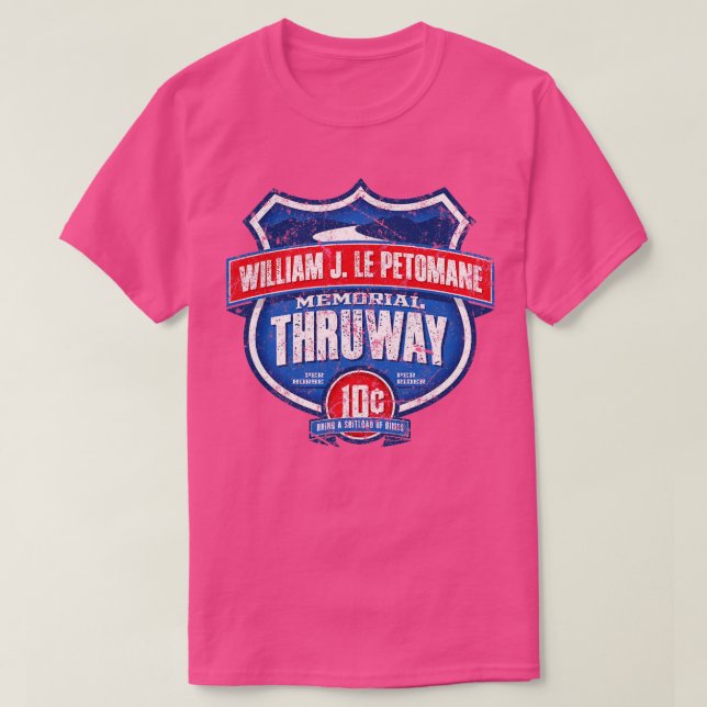 William J LePetomane Memorial Thruway T-Shirt (Design Front)