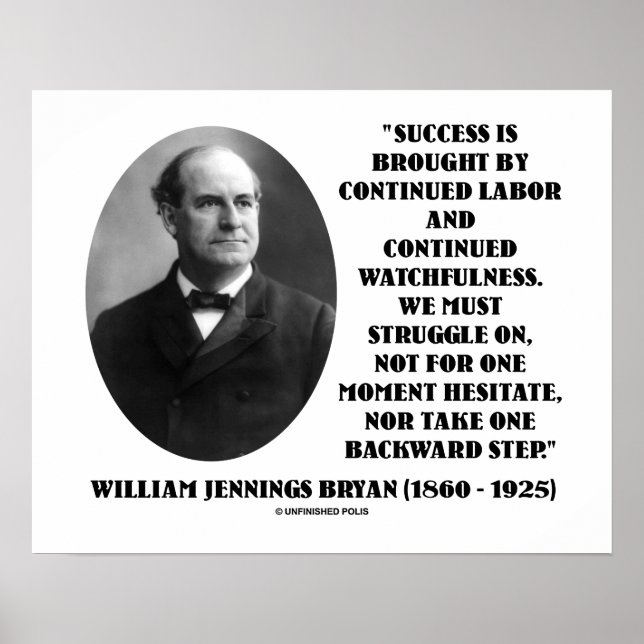 William Jennings Bryan Success Labor Watchfulness Poster (Front)