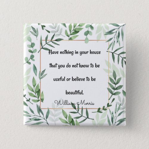 William Morris quotation Have Nothing   Button