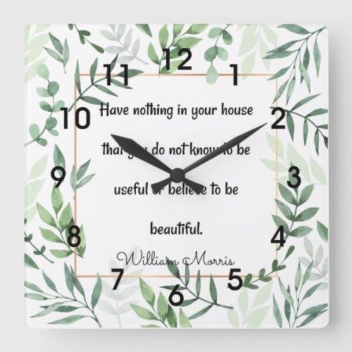 William Morris quotation Have Nothing  Ceramic Square Wall Clock