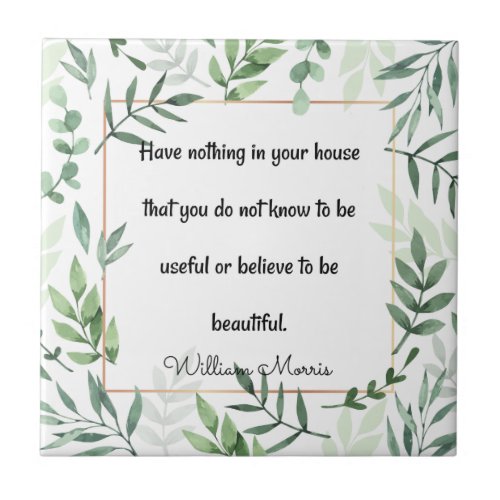 William Morris quotation Have Nothing  Ceramic Tile