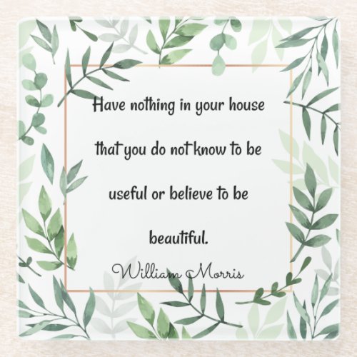 William Morris quotation Have Nothing Glass Coaster