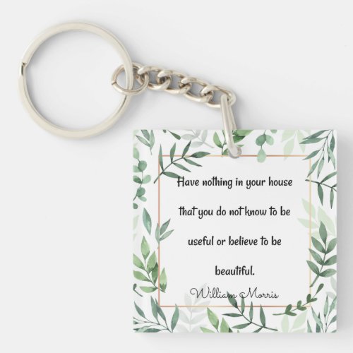 William Morris quotation Have Nothing  Magnet Keychain