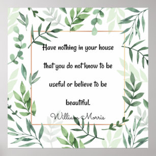 William Morris quotation, Have Nothing... Poster