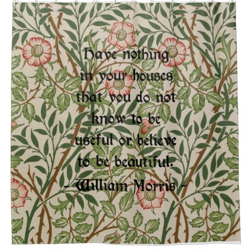 William Morris Quotation on Floral Pattern Shower Curtain