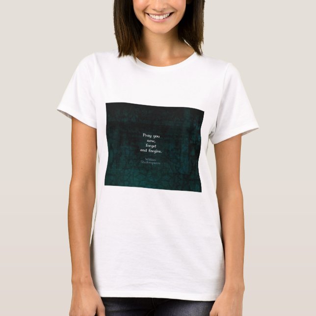 William Shakespeare Forget And Forgive Quote T-Shirt (Front)