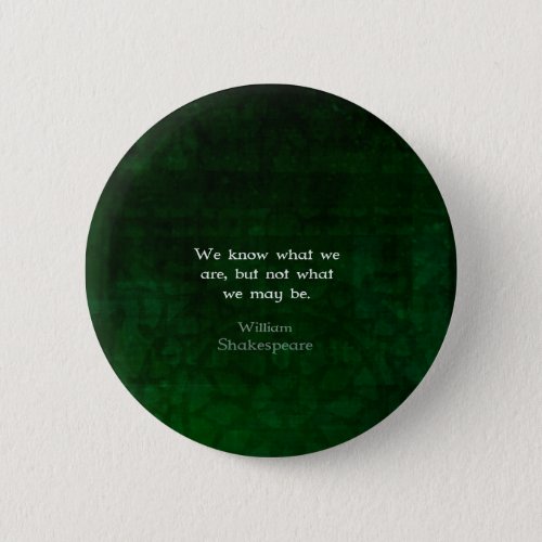 William Shakespeare Quote About Possibilities Button