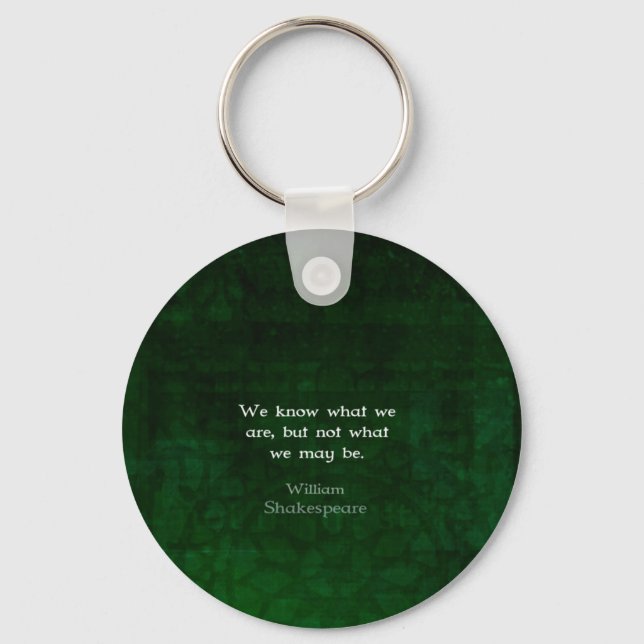 William Shakespeare Quote About Possibilities Keychain (Front)