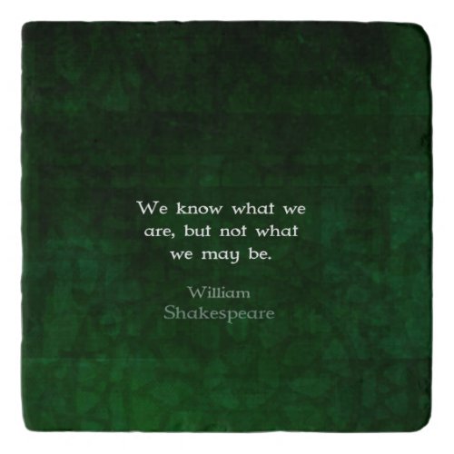 William Shakespeare Quote About Possibilities Trivet