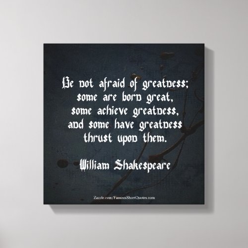William Shakespeare Quote _ Greatness Canvas Print