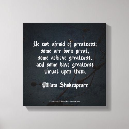 William Shakespeare Quote _ Greatness Canvas Print