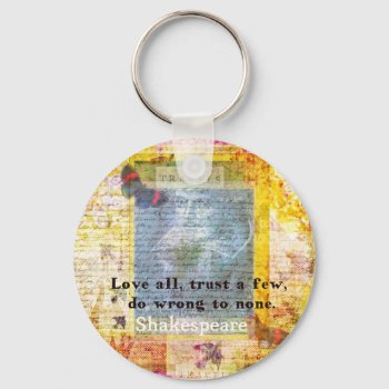 William Shakespeare Quote Love All Keychain by shakespearequotes at Zazzle