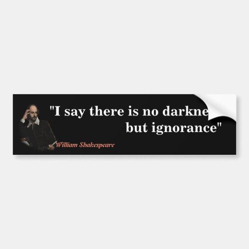 William Shakespeare Quote On Ignorance Bumper Sticker