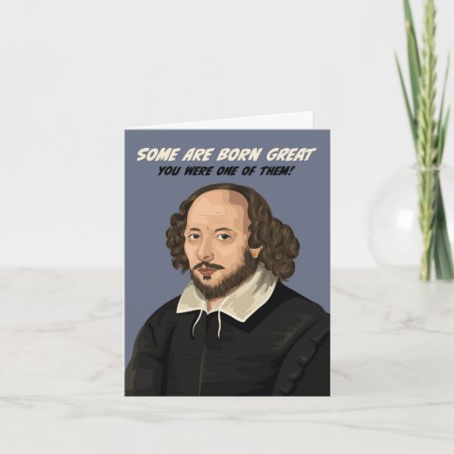 William Shakespeare Some are Born Great Birthday Card