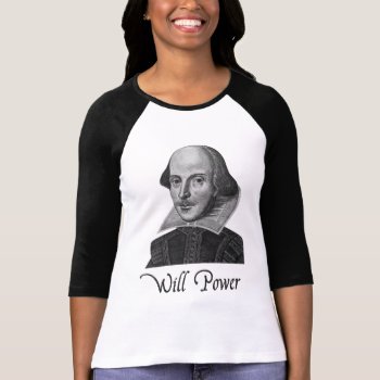William Shakespeare Will Power T-shirt by The_Shirt_Yurt at Zazzle