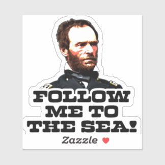 William T. Sherman Follow Me to the Sea Sticker