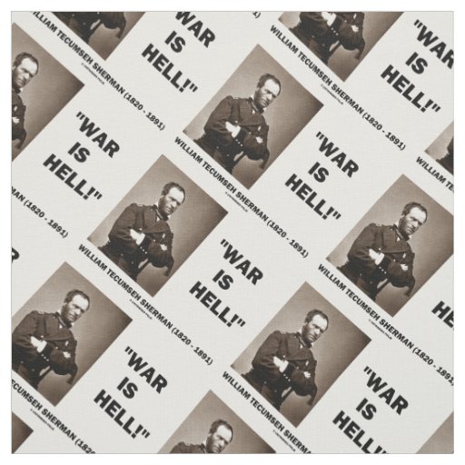 William Tecumseh Sherman War Is Hell Quote Fabric