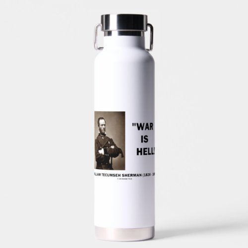 William Tecumseh Sherman War Is Hell Quote Water Bottle