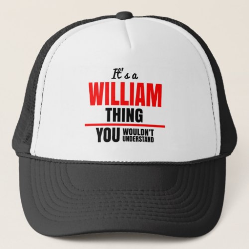William thing you wouldnt understand trucker hat