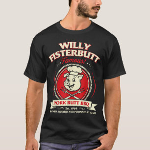 Willie Fisterbutt Funny Humor Pun Innuendo Joke T-Shirt