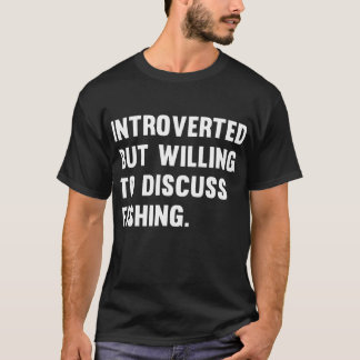 Willing To Discuss Fishing Antisocial Funny T-Shirt