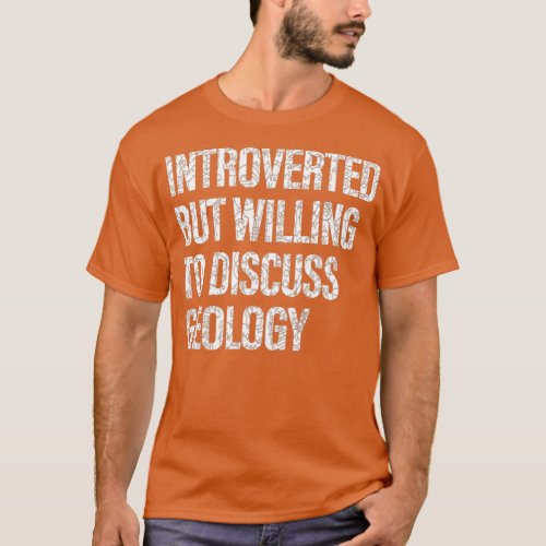 Willing to Discuss Geology Geology Students T_Shirt