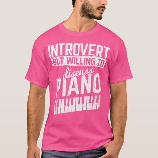 Willing To Discuss Piano Pianist Keys Piano T-Shirt