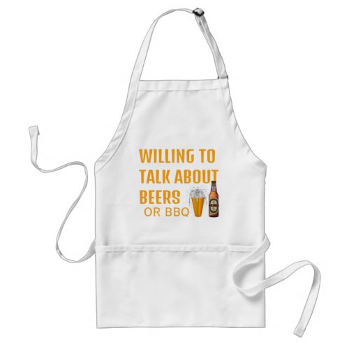 Willing to Talk About Beer or BBQ Adult Apron
